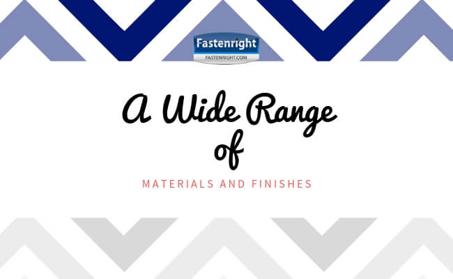 A Wide Range of Materials and Finishes for Fasteners