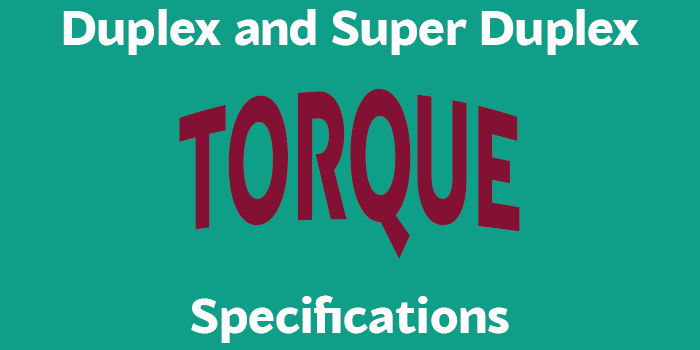 Duplex and Super Duplex Torque Specifications