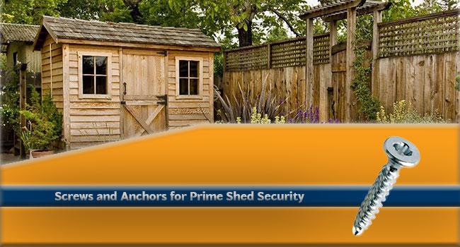 Screws and Anchors for Prime Shed Security