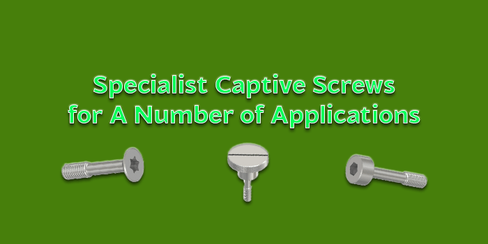 Specialist Captive Screws for A Number of Applications