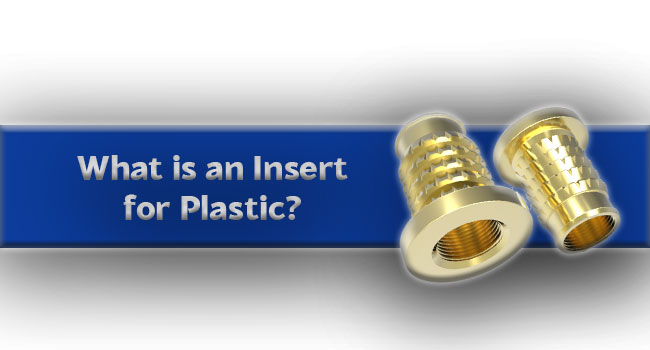 What is an Insert for Plastic?